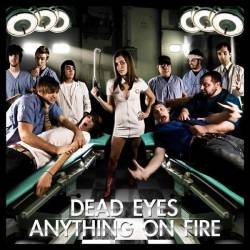 Dead Eyes : Dead Eyes Ans Anything On Fire